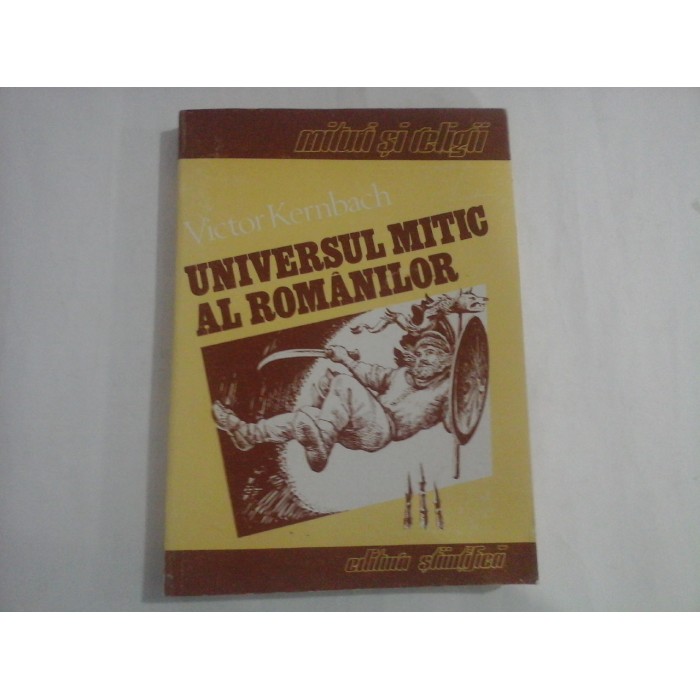 UNIVERSUL MITIC AL ROMANILOR - VICTOR KERNBACH UNIVERSUL MITIC AL ROMANILOR - VICTOR KERNBACH